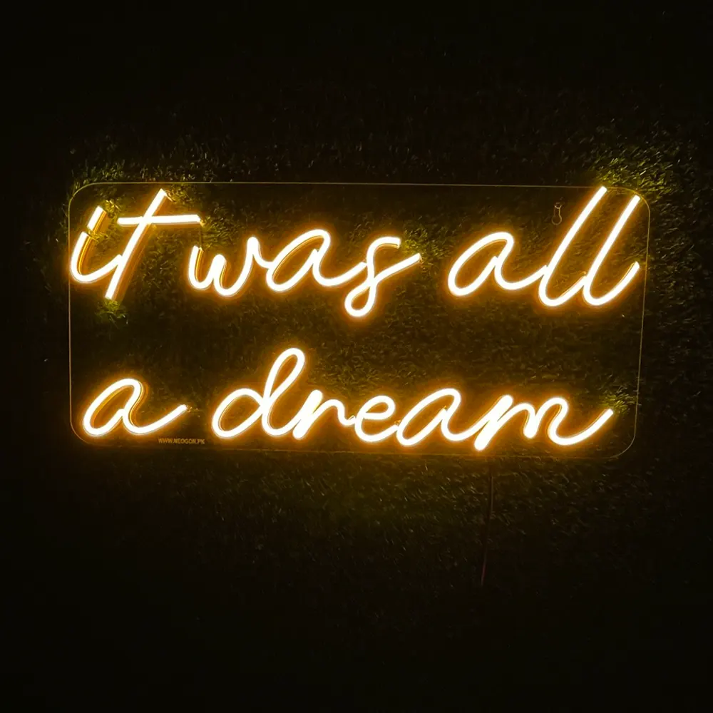 It was all a dream Neon Sign